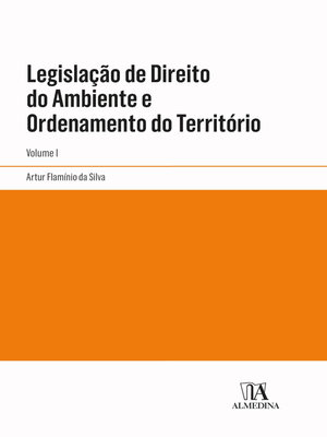 cover image of Legislação Direito do Ambiente e Ordenamento do Território--Volume I
